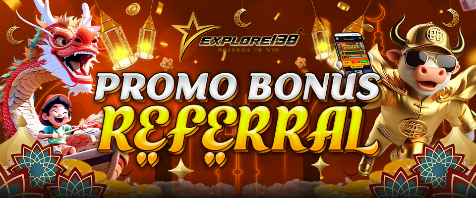 PROMO BONUS REFERRAL DI AWAL EXPLORE138